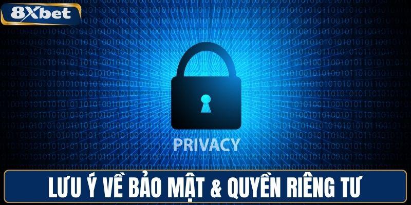 Các lưu ý về bảo mật & quyền riêng tư tại 8XBET