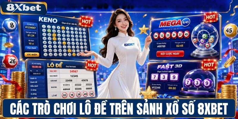 Các trò chơi lô đề trên sảnh xổ số 8XBET