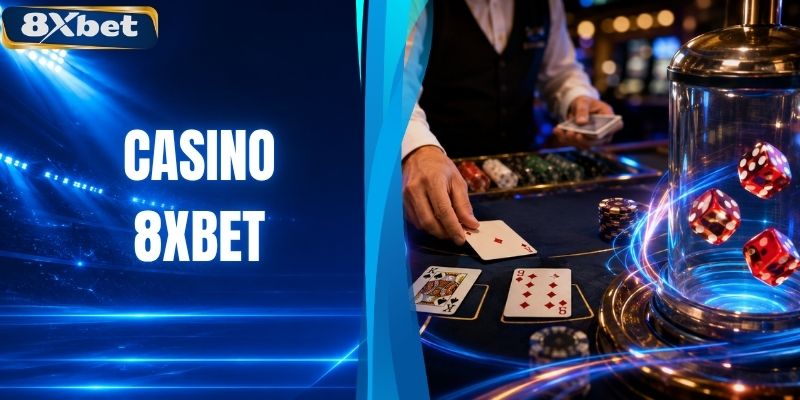 Casino 8XBET - Khẳng Định Đẳng Cấp Với Kho Game Đỉnh