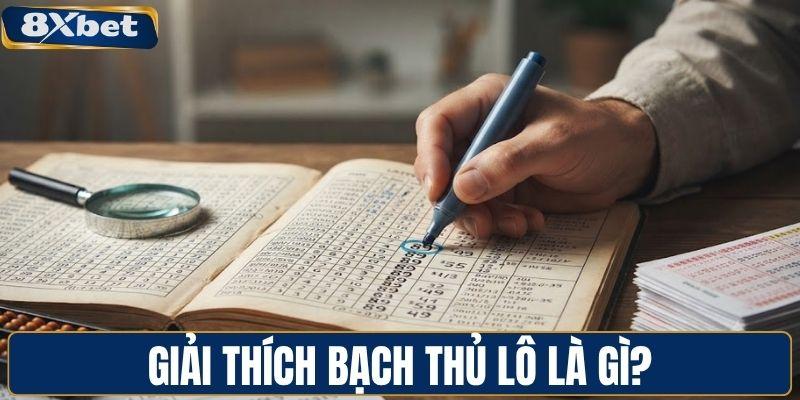 Giải thích bạch thủ lô là gì?