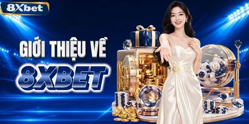 Giới thiệu tổng quan về nhà cái 8XBET