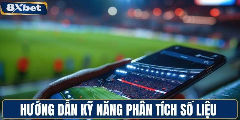 Hướng dẫn kỹ năng phân tích số liệu trận đấu