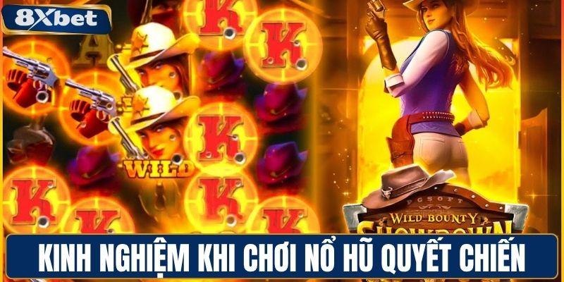Kinh nghiệm giúp bạn thắng lớn khi chơi nổ hũ quyết chiến