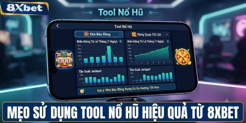 Mẹo sử dụng tool nổ hũ hiệu quả từ 8XBET