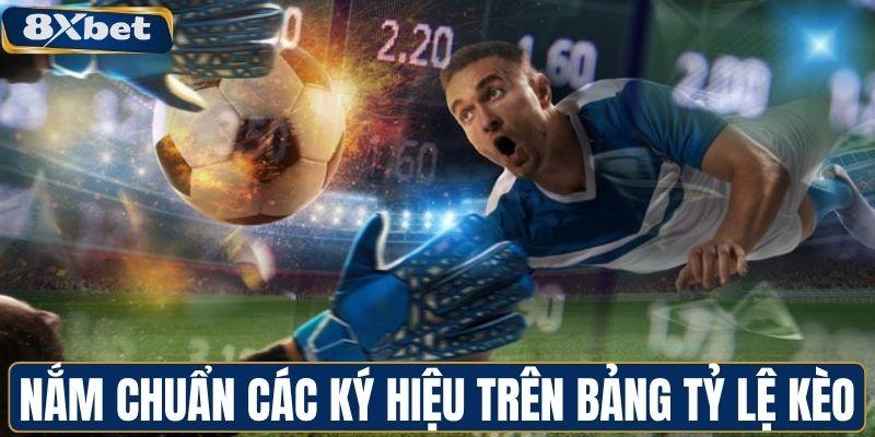 Nắm chuẩn các ký hiệu trên bảng tỷ lệ kèo
