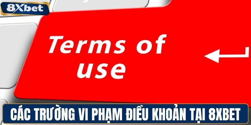 Những trường vi phạm điều khoản tại 8XBET