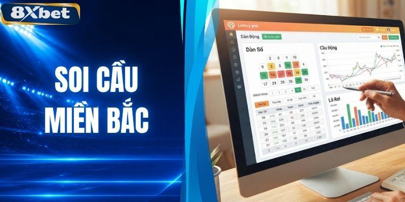 Soi Cầu Miền Bắc - Chốt Số Tự Tin, Nhận Lộc Mỗi Ngày