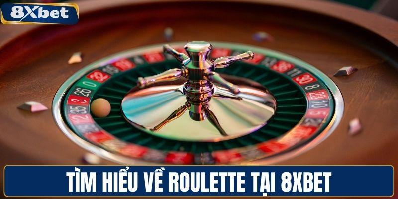 Tìm hiểu về Roulette tại 8XBET