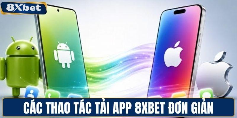 Các thao tác tải app 8XBET đơn giản